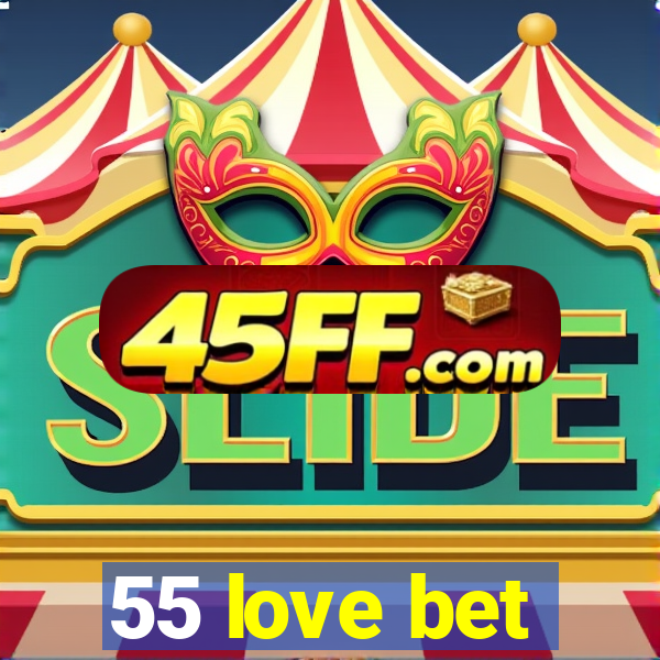 55 love bet
